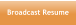 Broadcast Resume
